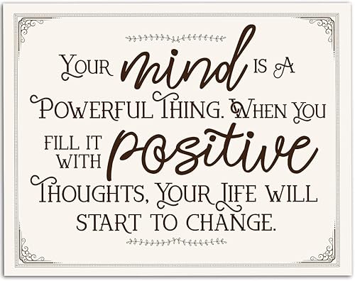 Your Mind is a Powerful Thing When You Fill It With Positive Thoughts - Great Inspirational Decor, Positive Quote Display, Home Office and Classroom