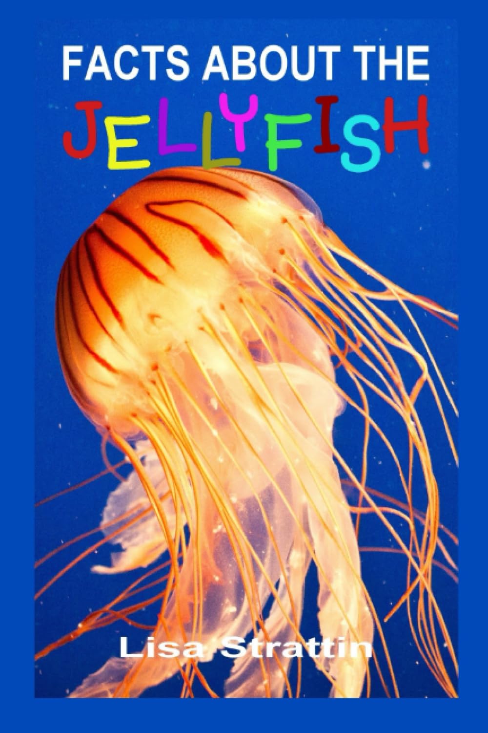 Facts About the Jellyfish (A Picture Book For Kids)