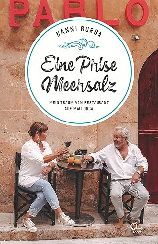 Eine Prise Meersalz: Mein Traum vom Restaurant auf Mallorca (Sehnsuchtsorte, Band 15)