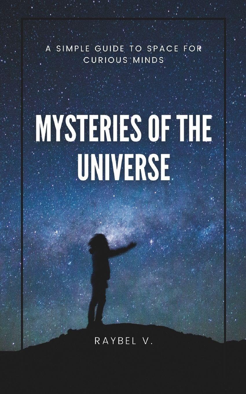 Mysteries of the Universe: A Simple Guide to Space for Curious Minds: 1