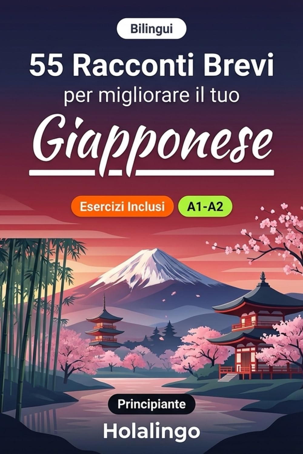 55 brevi racconti bilingui per migliorare il tuo giapponese per principianti: Arricchisci il vocabolario, migliora la lettura e metti alla prova le ... esercizi per studenti adulti (Livello A1-A2)