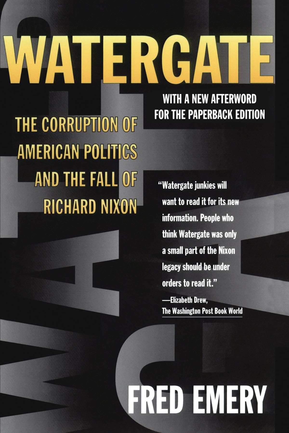 Watergate: The Corruption of American Politics and the Fall of Richard Nixon