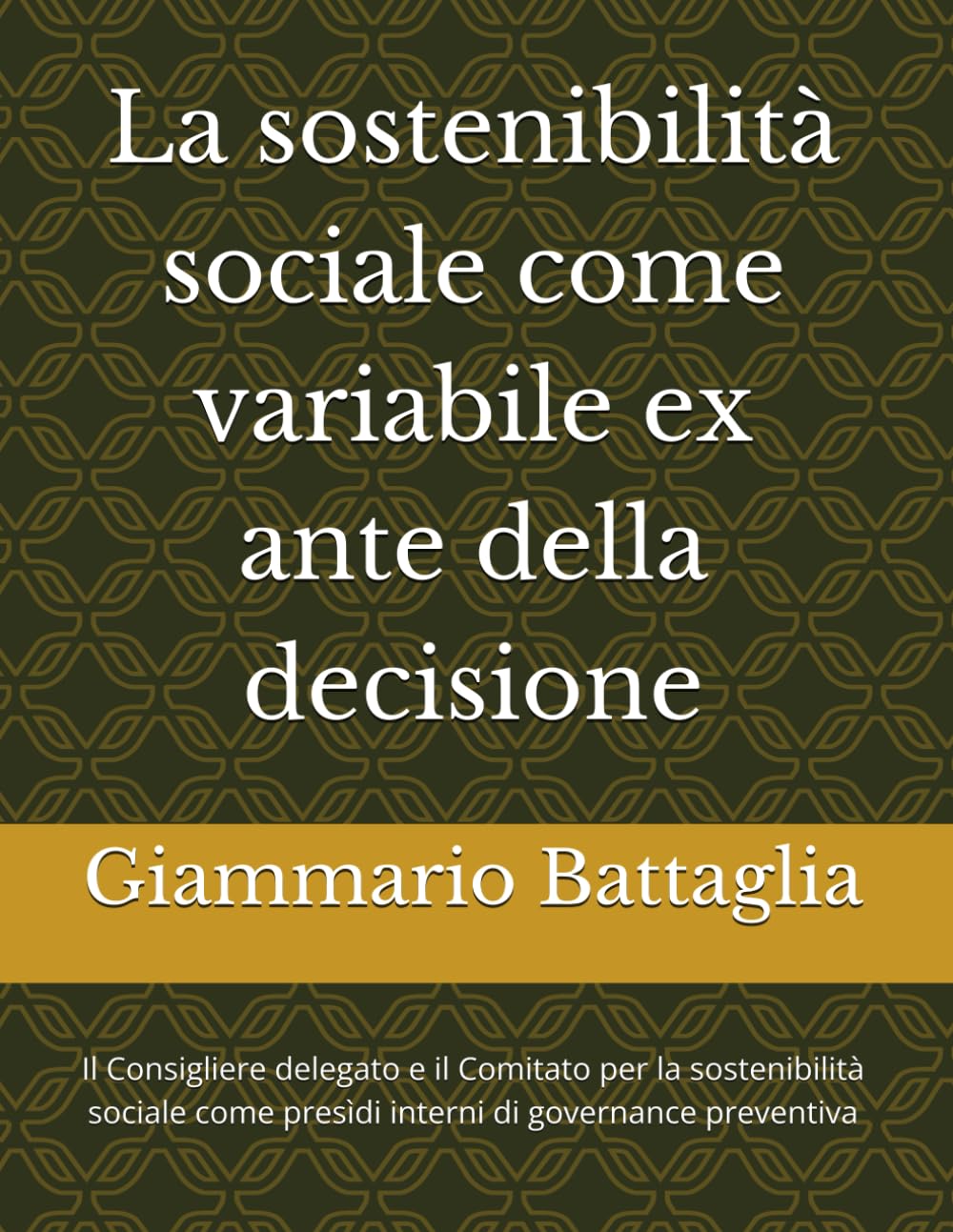 La sostenibilità sociale come variabile ex ante della decisione: Il Consigliere delegato e il Comitato per la sostenibilità sociale come presìdi interni di governance preventiva