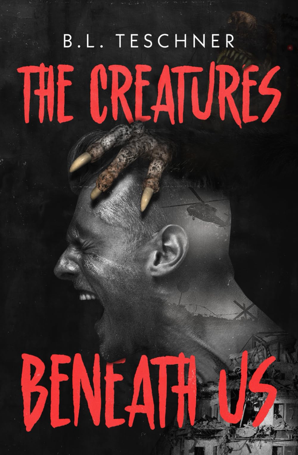The Creatures Beneath Us: A Post-Earthquake Creature Horror Novel