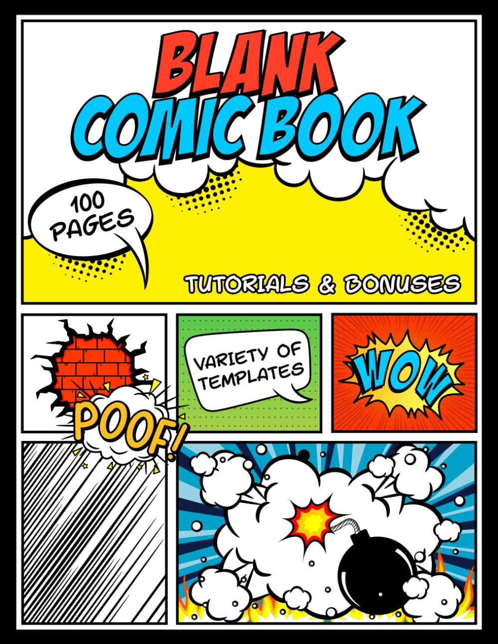 Blank Comic Book: Creating Your Own Comics Have Never Been Easier, with a Variety of Templates, Easy to Follow Tutorials, Word Bubbles and Visual Effect Pages, Great for Kids, Boys, Girls, All Ages      Paperback – September 4, 2025