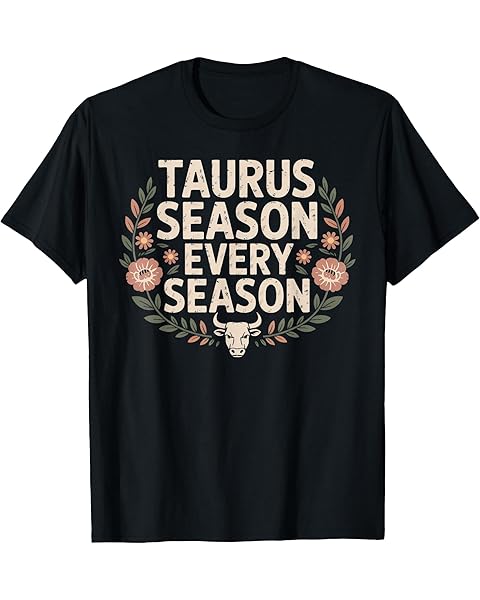 Taurus Season Every Season Floral Zodiac Art T-Shirt