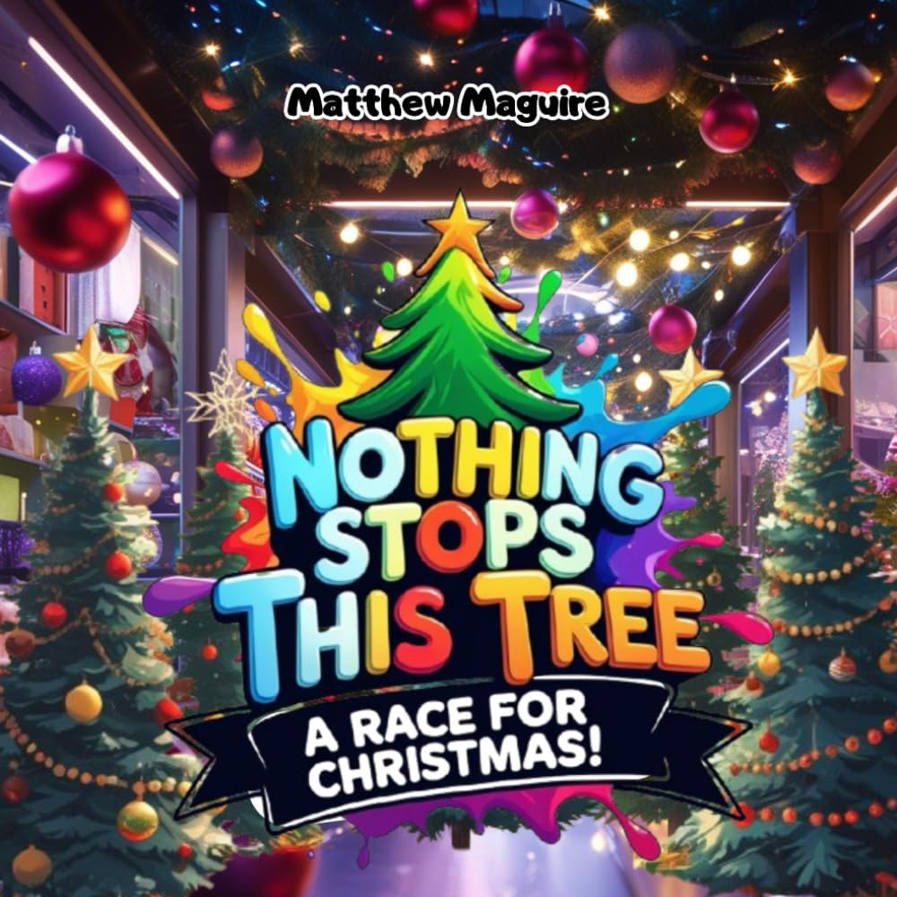 NOTHING STOP THIS TREE: A Race For Christmas