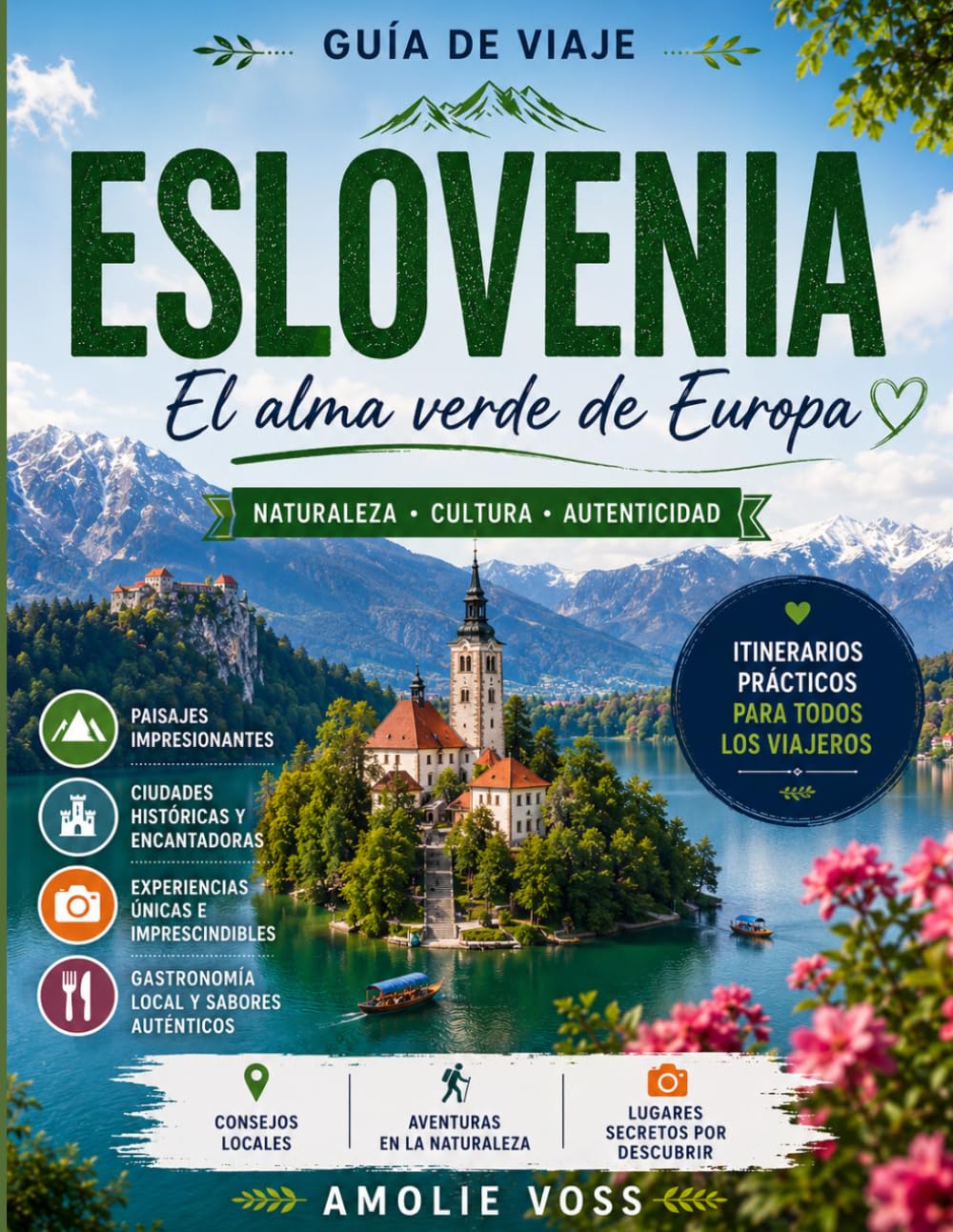 GUÍA DE VIAJE DE ESLOVENIA2026: Lagos color esmeralda, escapadas alpinas y joyas ocultas del Adriático: una guía sostenible para descubrir el secreto mejor guardado de Europa.