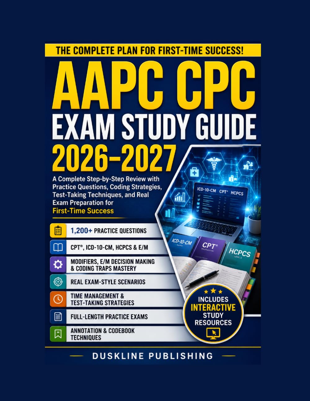 AAPC CPC EXAM STUDY GUIDE 2026–2027: A Complete Step-by-Step Review with Practice Questions, Coding Strategies, Test-Taking Techniques, and Real Exam Preparation for First-Time Success