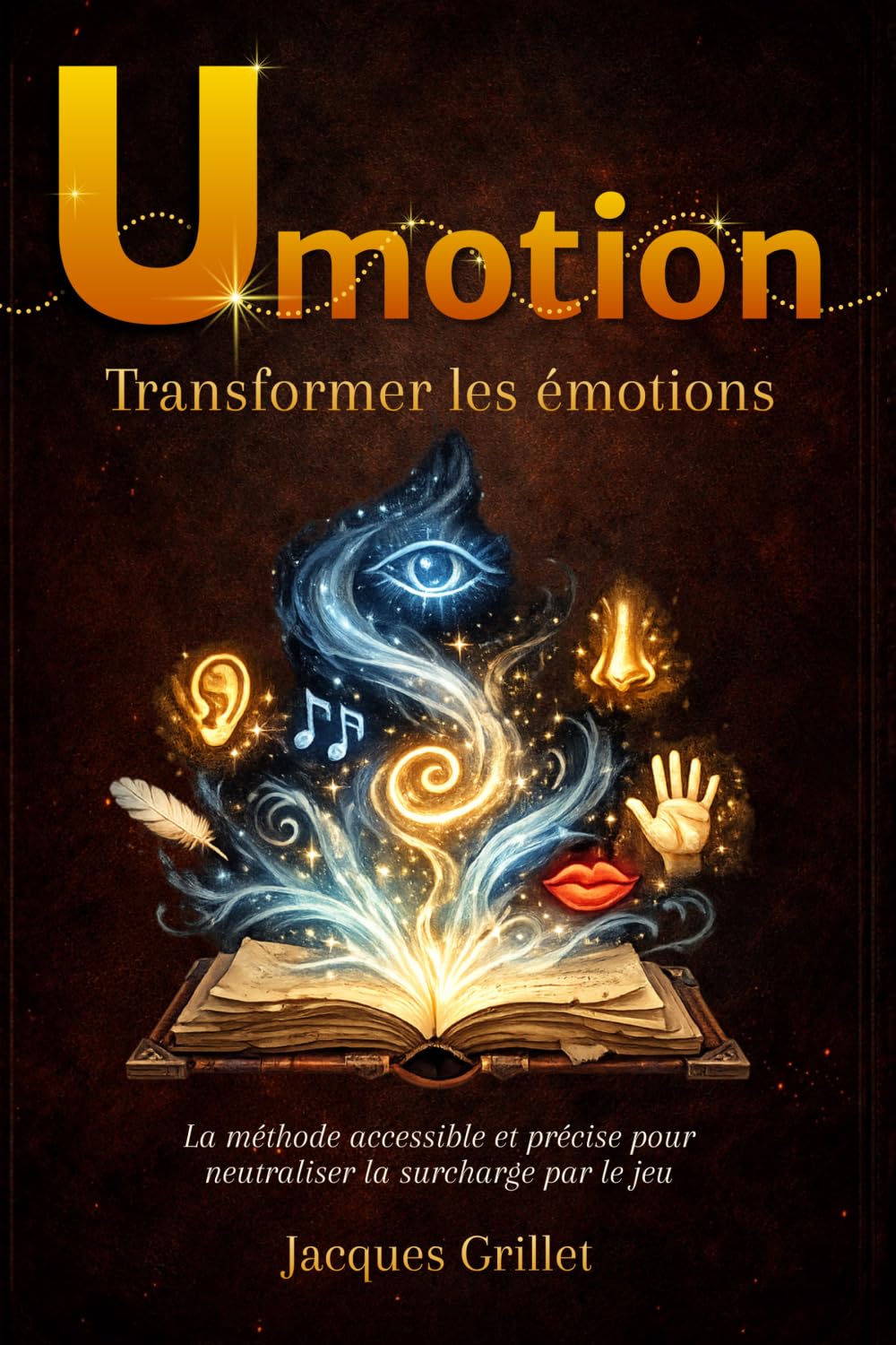 Umotion - Transformer les émotions: La méthode accessible et précise pour neutraliser la surcharge par le jeu