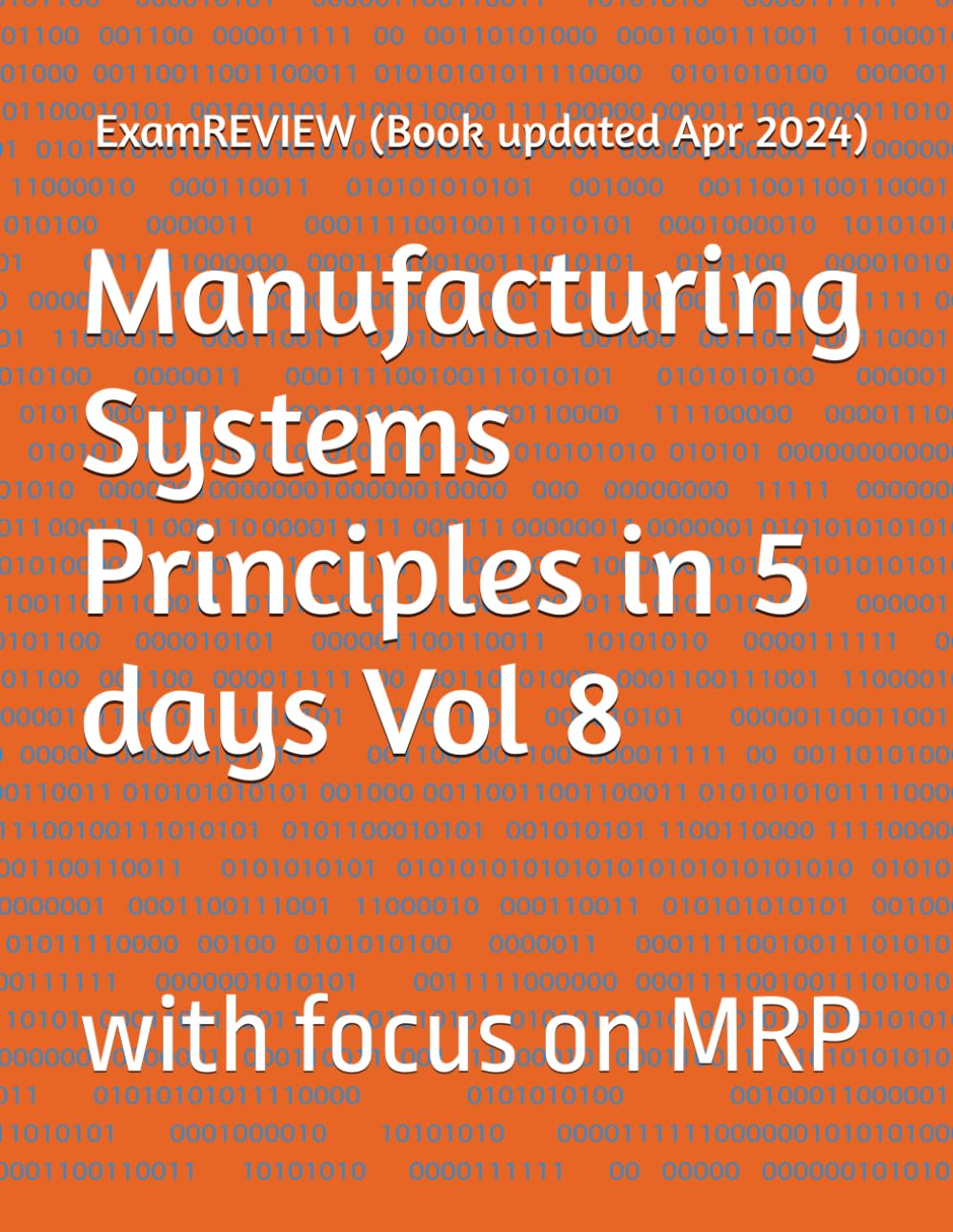 Manufacturing Systems Principles in 5 days Vol 8: with focus on MRP (BTEC)