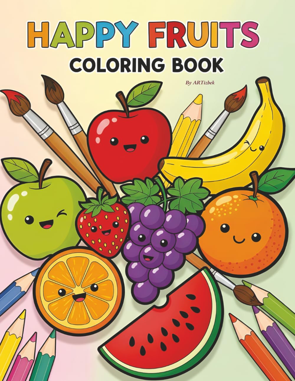 Happy Fruits Coloring Book: Fun and Easy Fruit Coloring Pages for Kids (ARTizbek Coloring Book Collection)