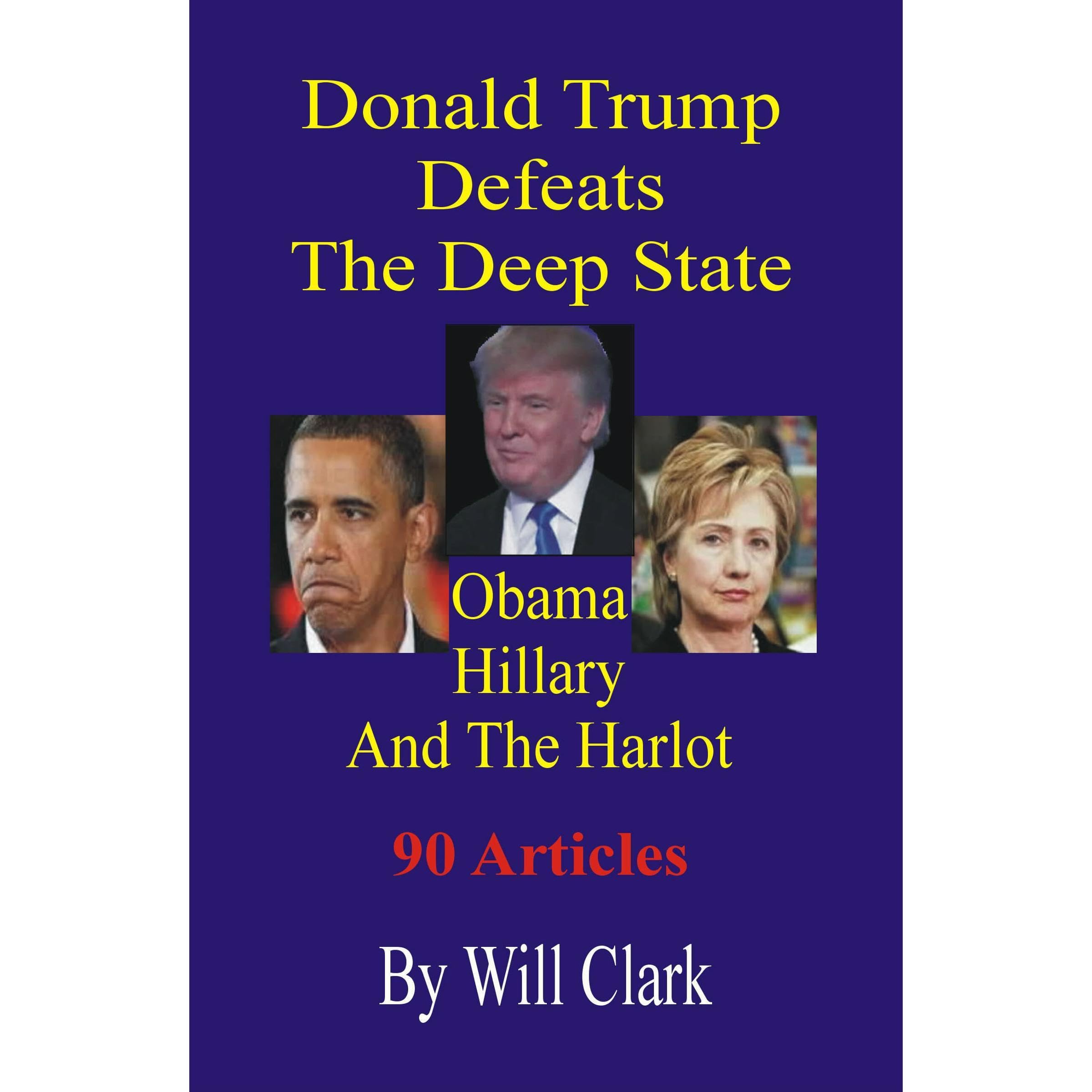 Donald Trump Defeats The Deep State: Obama, Hillary and the Harlot