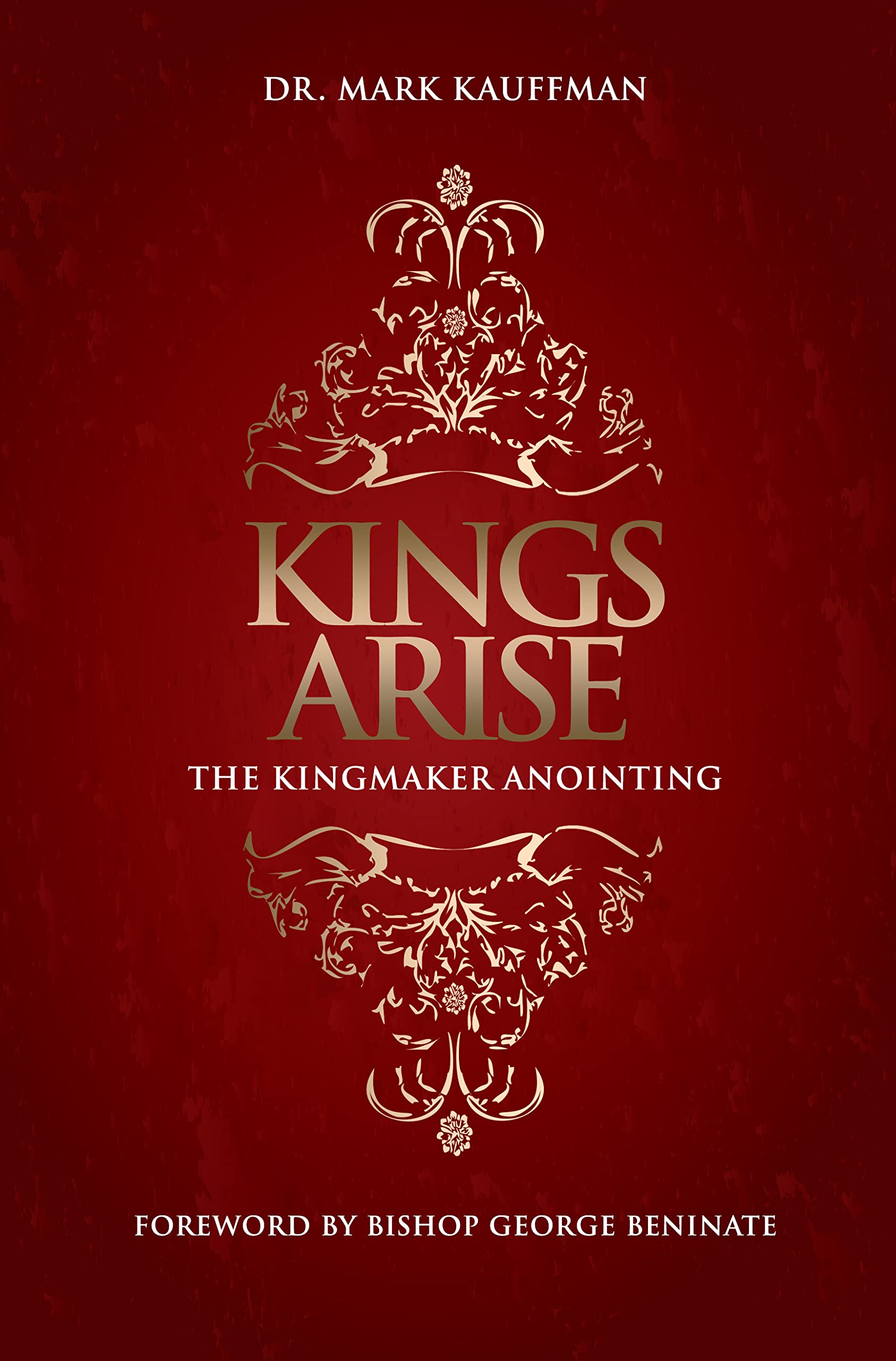 Kings Arise: The Kingmaker Anointing