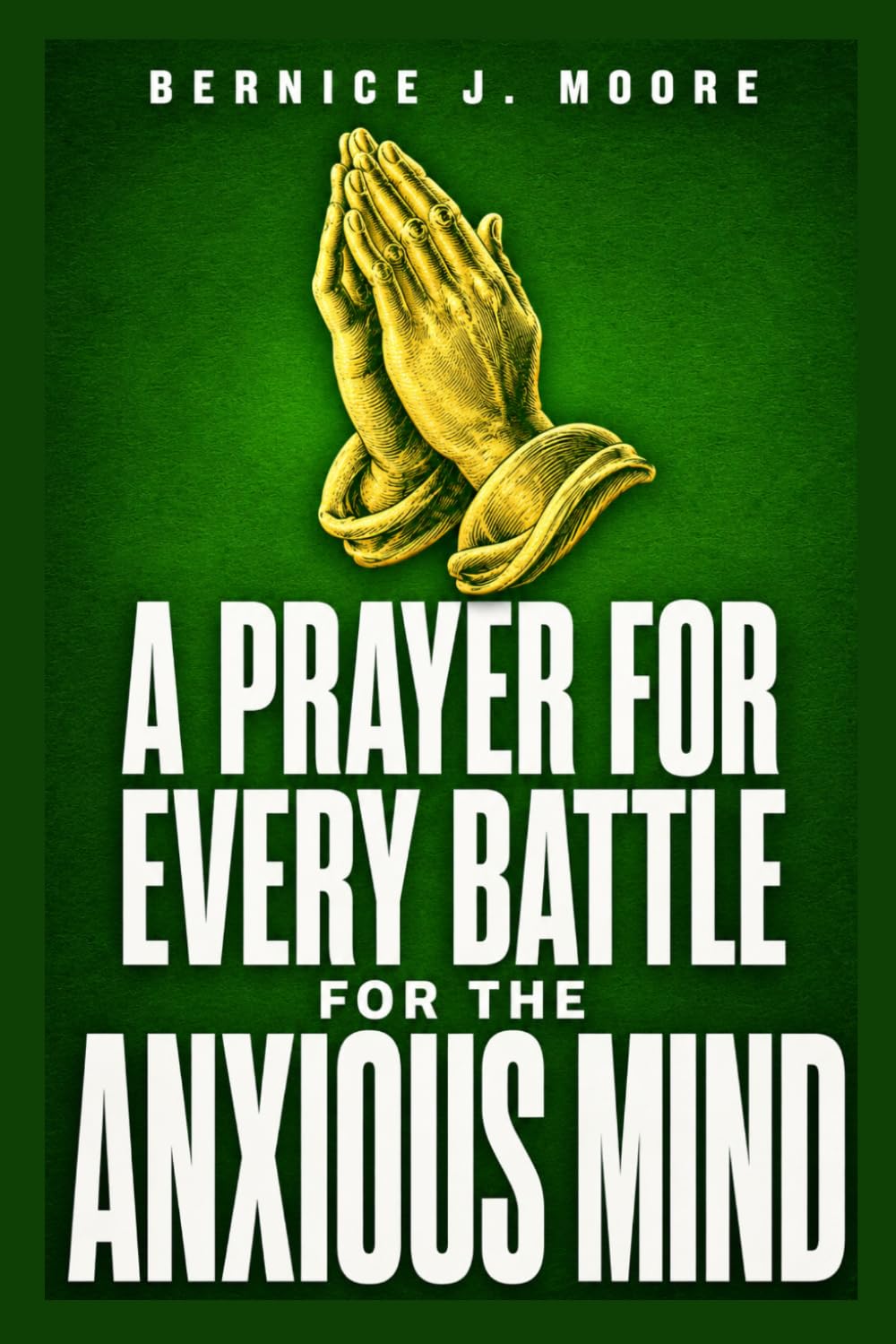 A Prayer For Every Battle For The Anxious Mind