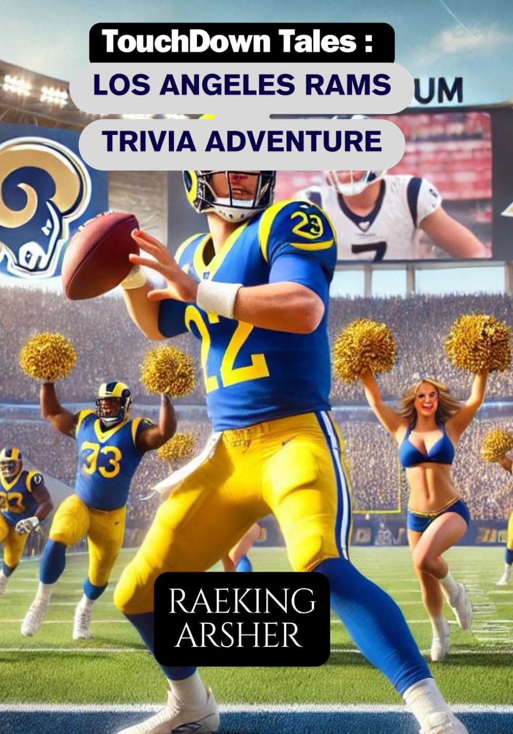 TouchDown Tales: Los Angeles Rams Trivia Adventure: 600 Questions to Test Your Knowledge of Rams History, Heroes, and Unforgettable Moments: 27