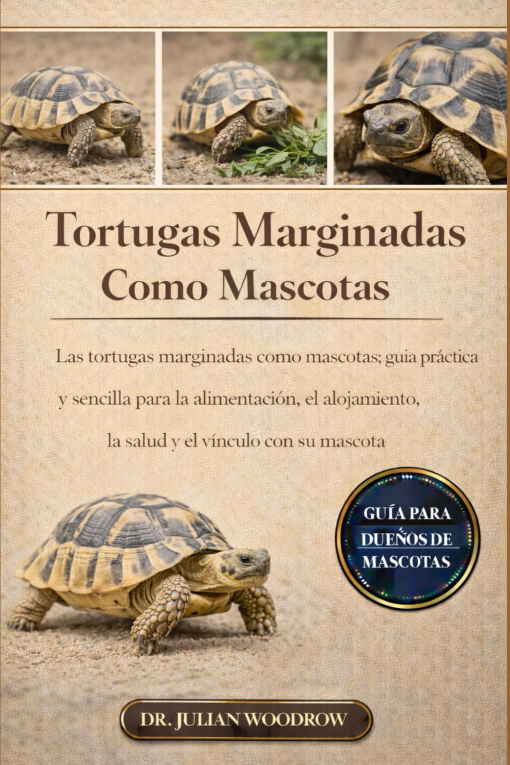 LAS TORTUGAS COMPLETAS MARGINADAS COMO MASCOTAS: marginadas como mascotas: Guía práctica y sencilla para la alimentación, el alojamiento, la salud y el vínculo con su mascota