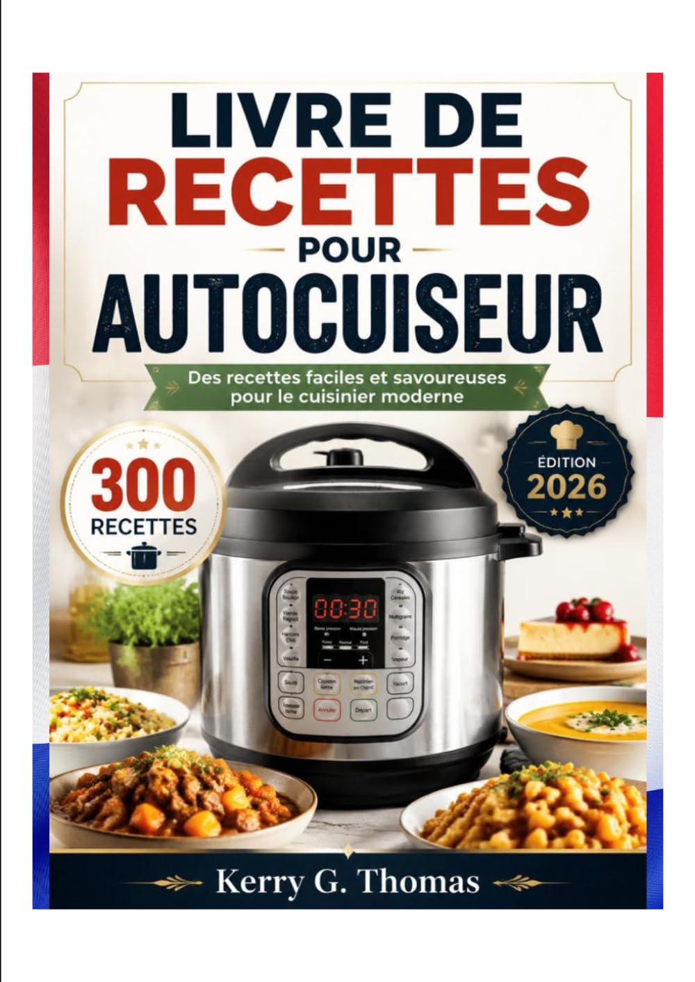 Livre de Recettes pour Autocuiseur: Des recettes faciles et savoureuses pour le cuisinier moderne