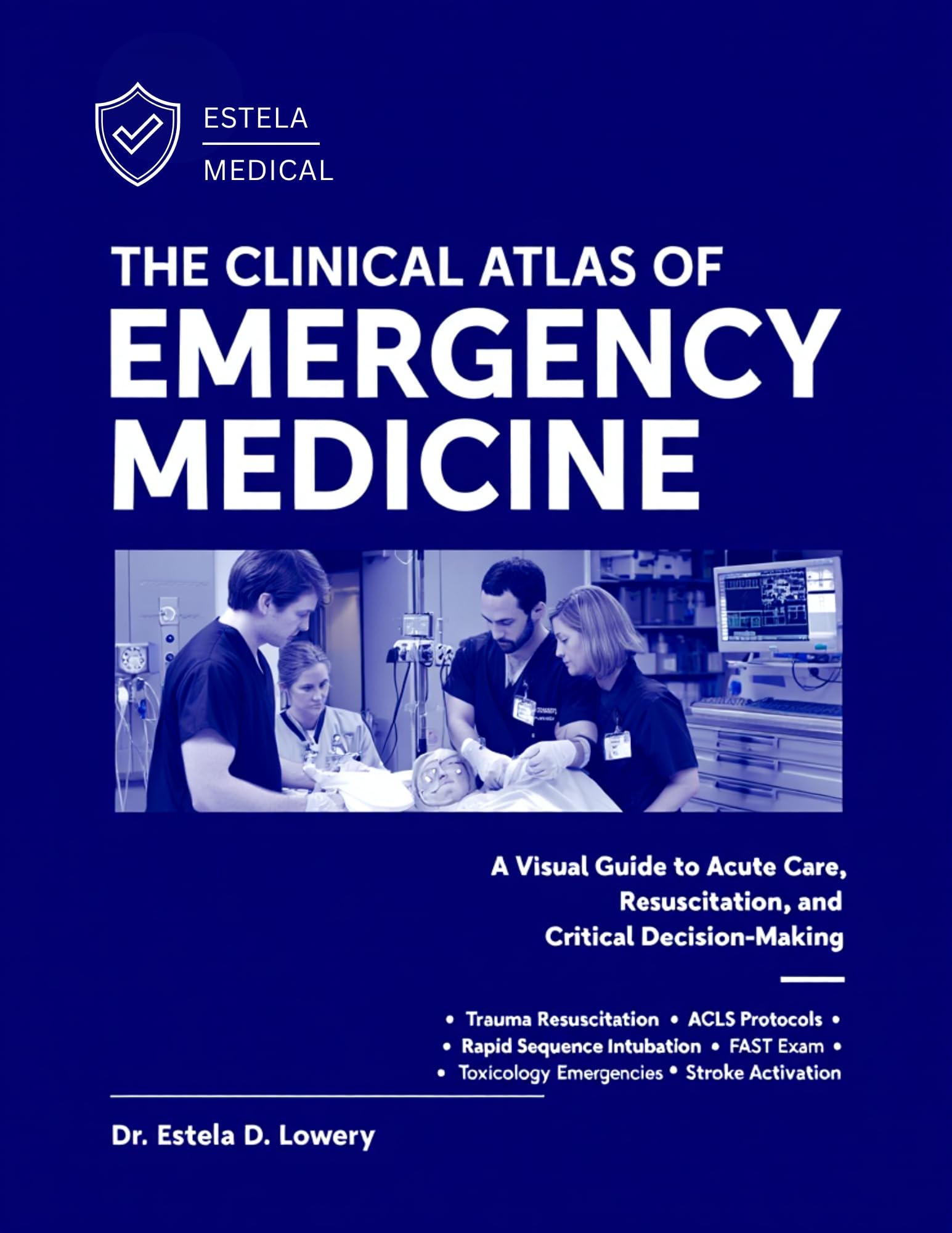 THE CLINICAL ATLAS OF EMERGENCY MEDICINE: A Visual Guide to Acute Care, Resuscitation, and Critical Decision-Making (English Edition)