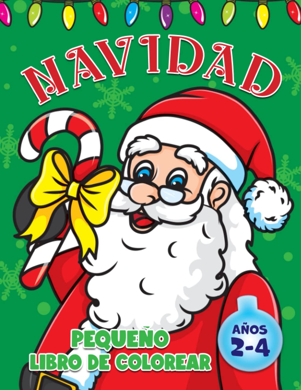 Pequeno Navidad Libro de Colorear: Para ninos de 2 a 4 anos, lindos disenos navidenos con dibujos grandes y sencillos para ninos y ninas