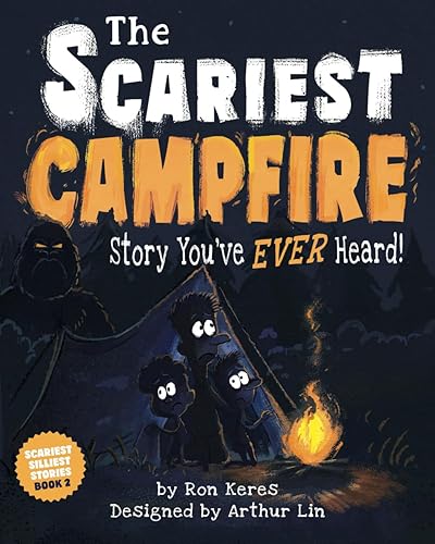 The Scariest Campfire Story You've Ever Heard (Scariest Silliest Stories)