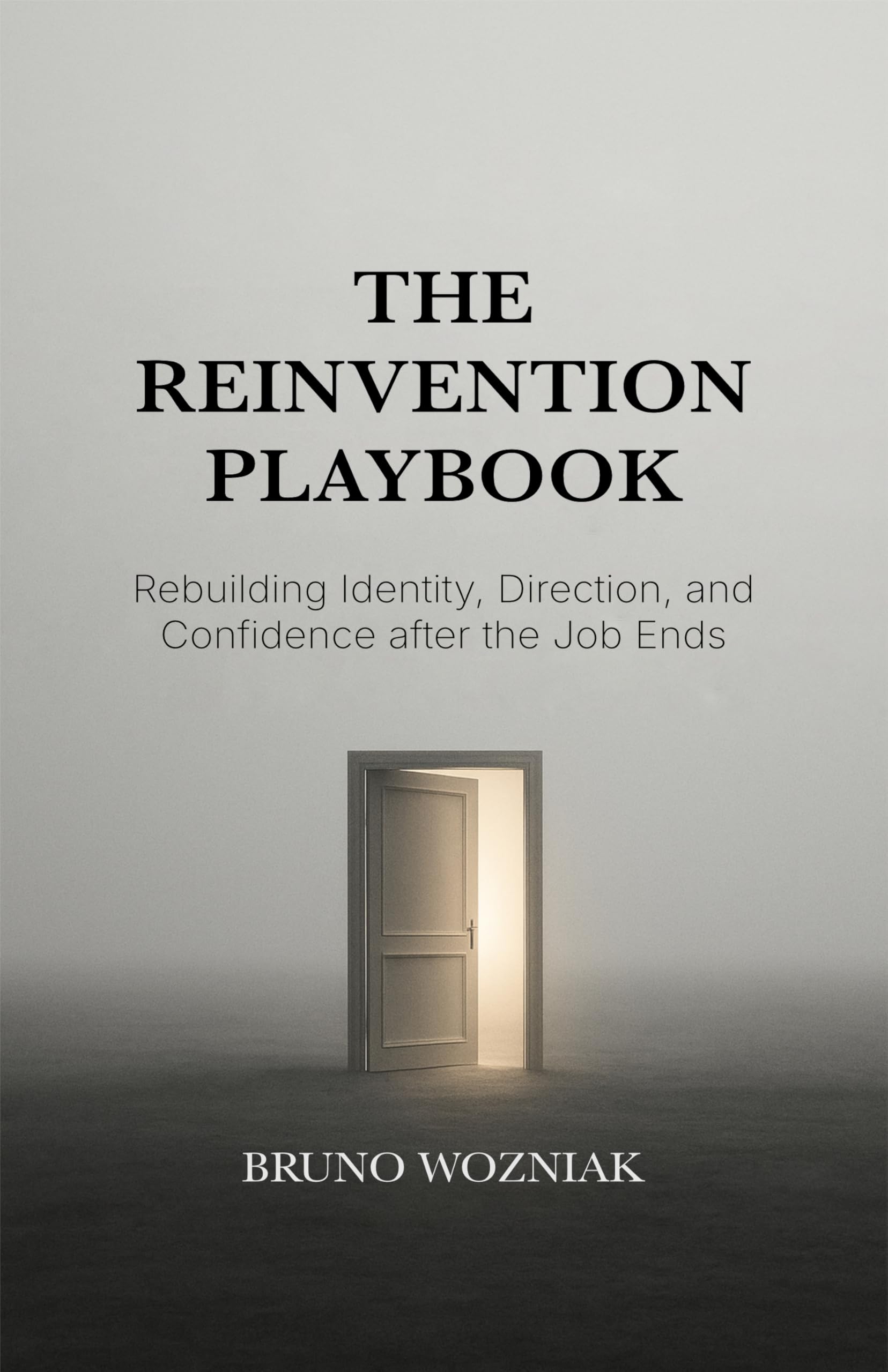The Reinvention Playbook: Rebuilding Identity, Direction, and Confidence after the Job Ends