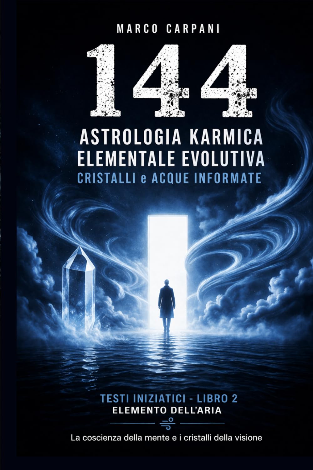 Astrologia Karmica Evolutiva: Aria: Gemelli Bilancia Acquario nelle 12 Case Astrologiche, Cristalli e Acque Informate (Elemento Aria – Collana 144)
