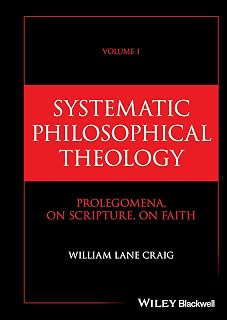 Systematic Philosophical Theology, Volume 1: Prolegomena, On Scripture, On Faith