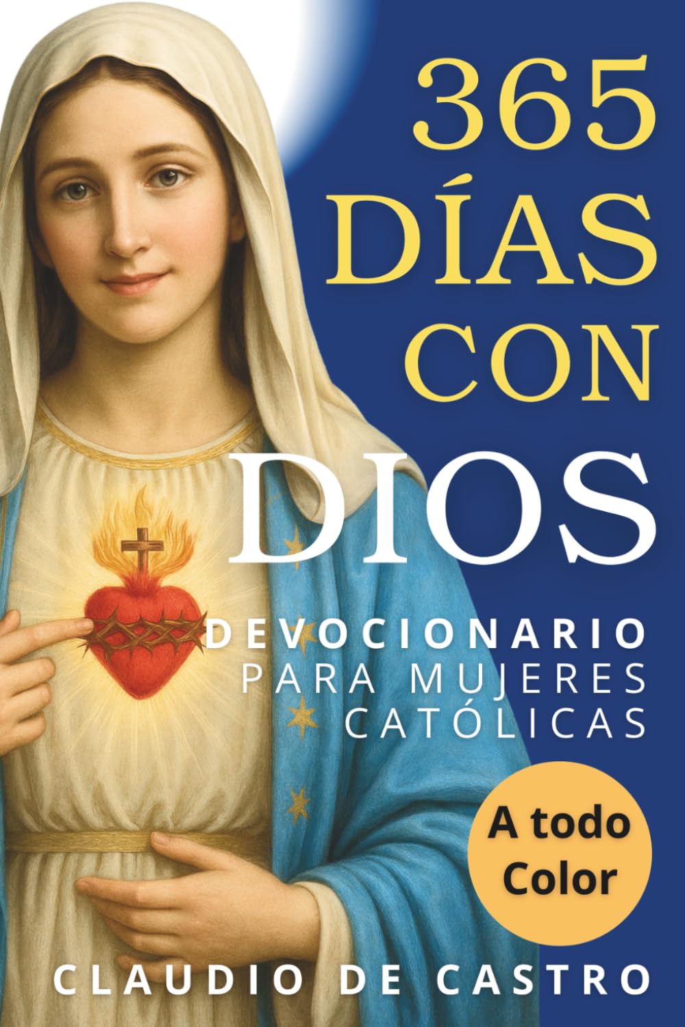 Devocional Católico "Especial" para Mujeres: Un Año con Dios - 365 Días de Meditaciones - Edición Premium a Todo Color: Guía Diario de Crecimiento ... Propósitos de Vida (Devocionarios Católicos)