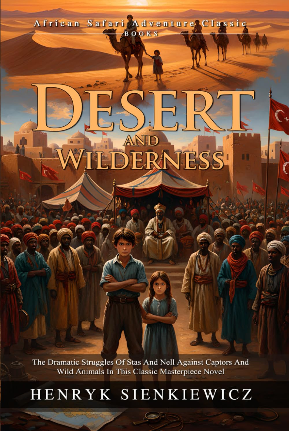 In Desert and Wilderness: Epic African Adventure and Survival Quest for Teens: A Journey of Bravery and Young Heroes - Illustrated with Biography and Commentary