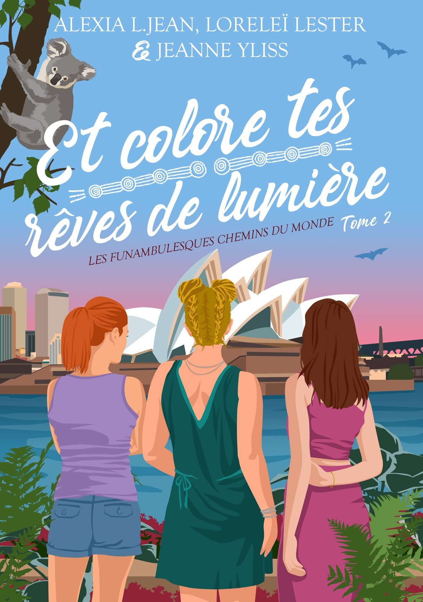 Et colore tes rêves de lumière: Les funambulesques chemins du monde Tome 2