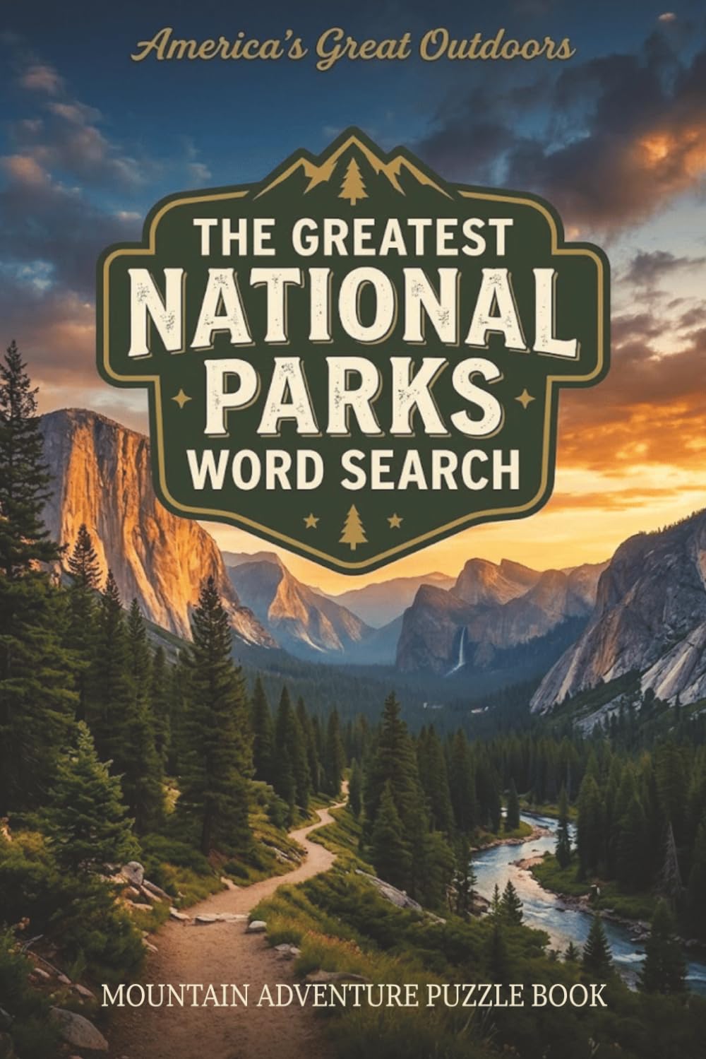 The Greatest National Parks Word Search: Scenic American Wilderness Mountain Adventure Puzzles (Wilderness Adventure Series)