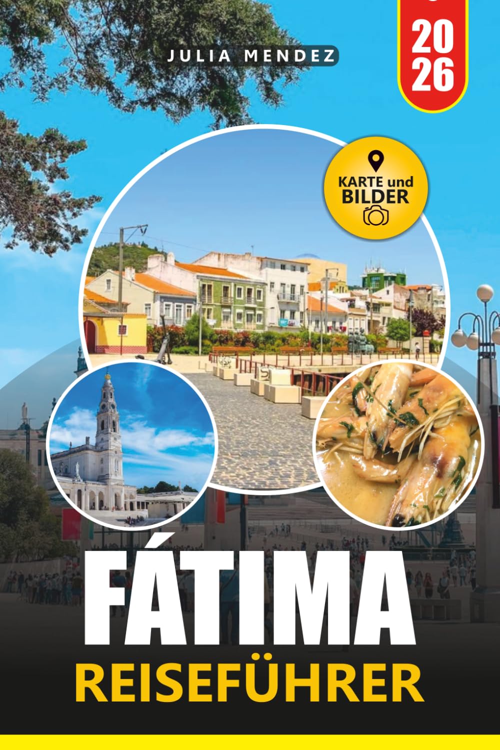 FÁTIMA REISEFÜHRER 2026: Entdecken Sie Pilgerstätten, historische Sehenswürdigkeiten, lokale Kultur und landschaftlich reizvolle Tagesausflüge mit Zuversicht