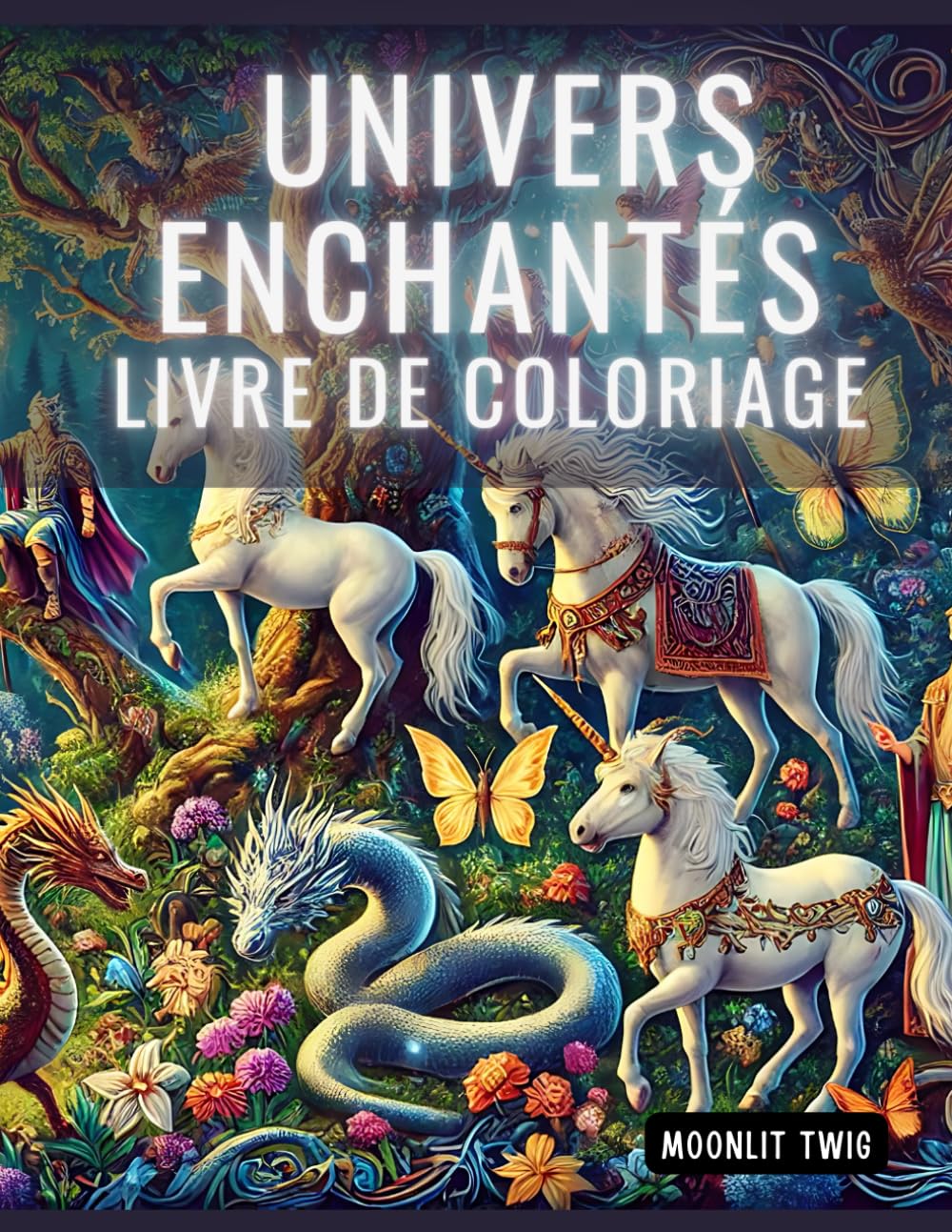 Univers Enchantés Livre de Coloriage: Libérez votre créativité avec des animaux légendaires et des designs détaillés