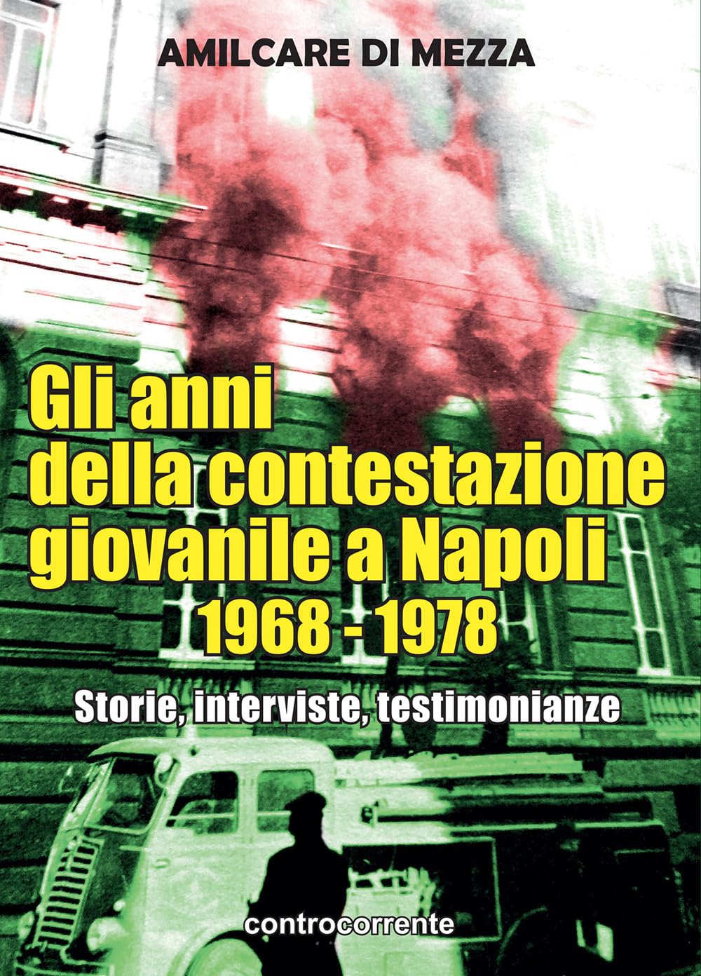 Gli Anni Della Contestazione Giovanile A Napoli 1968-1978. Storie, Interviste, Testimonianze - 4