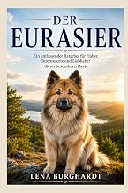 Der Eurasier Ratgeber - Eurasier Buch