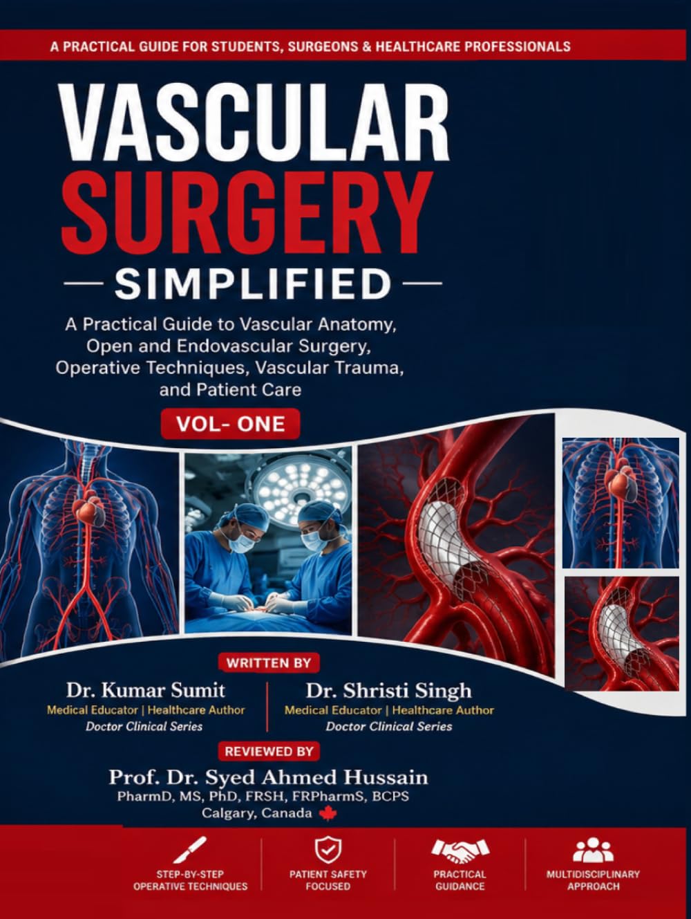 Vascular Surgery Simplified Vol - One: A Practical Guide to Vascular Anatomy, Open and Endovascular Surgery, Operative Techniques, Vascular Trauma, and Patient Care (Doctor Clinical Series)