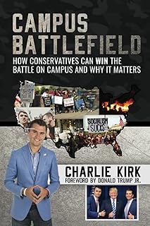 Campus Battlefield: How Conservatives Can WIN the Battle on Campus and Why It Matters