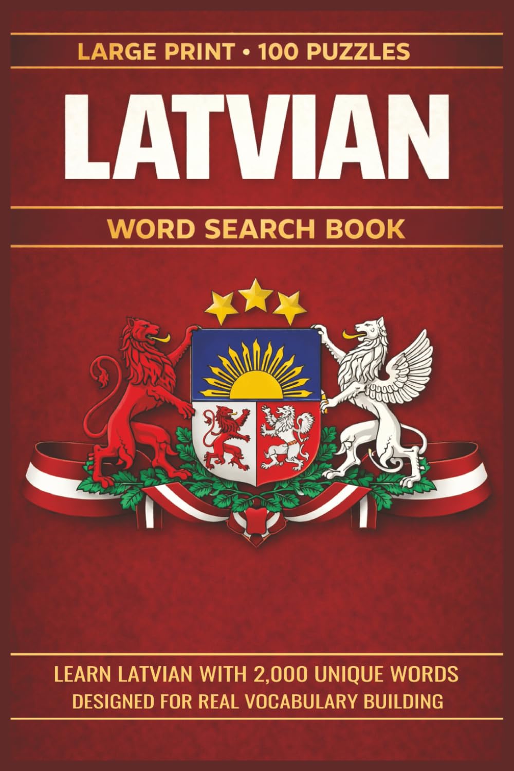Latvian Word Search Book: Learn Latvian, Large Print Puzzle Collection with 100 Puzzles and 2000 Unique Words on Riga Old Town, Jurmala, and Gauja National Park (Language Series)