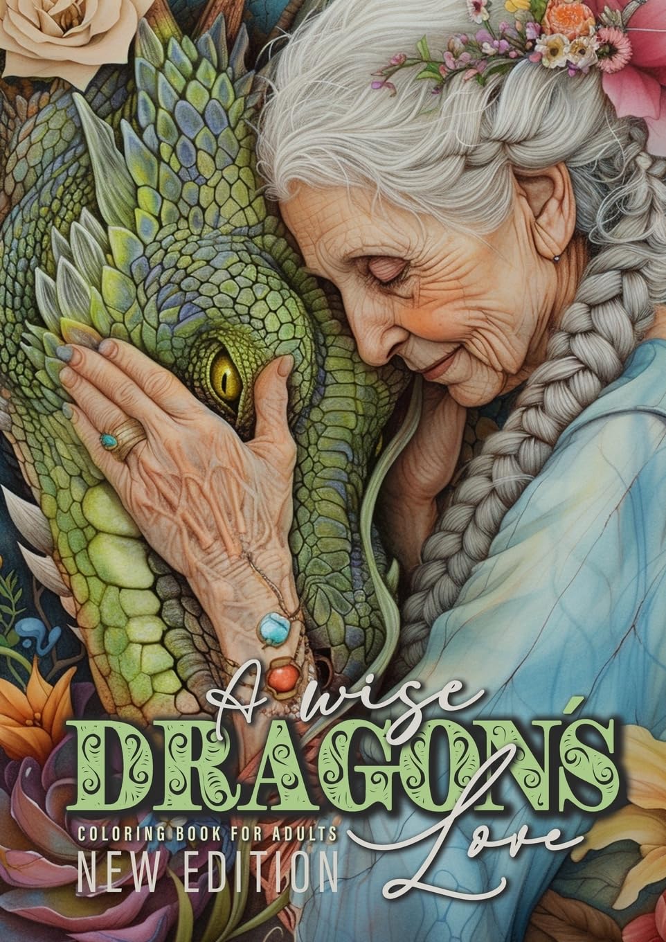 A wise Dragon´s Love Coloring Book for Adults New Edition: Dragons Coloring Book for Adults Grayscale Dragon Coloring Book lovely Portraits with women and dragons coloring book 52P