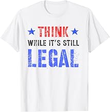 THINK While It's Still LEGAL Reformist Agenda Protest Slogan T-Shirt