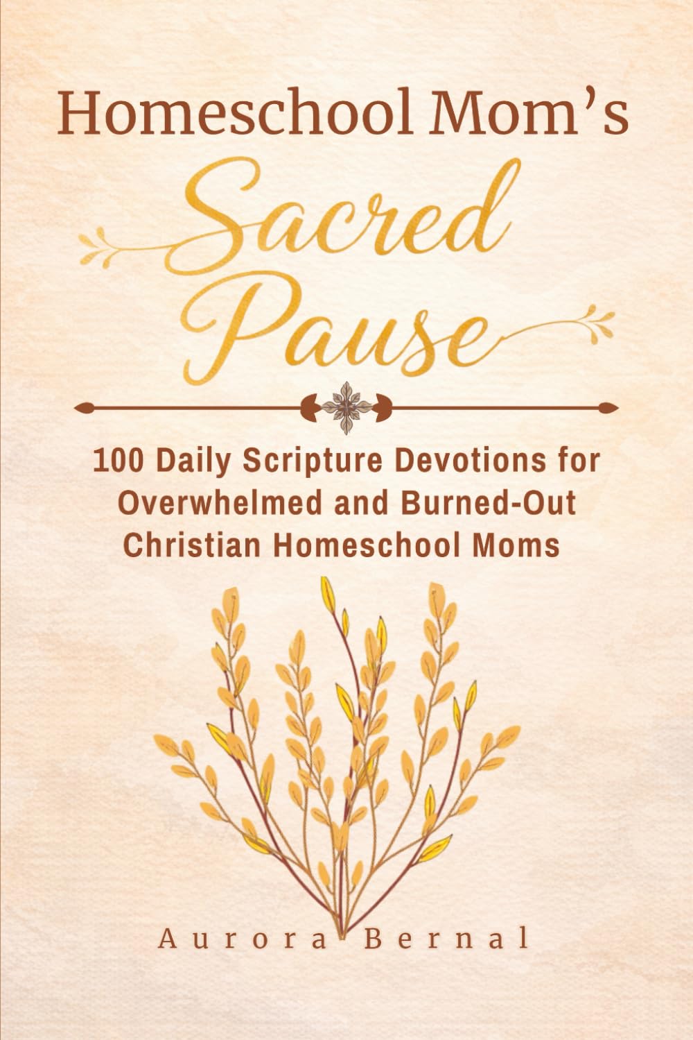 Homeschool Mom’s Sacred Pause: 100 Daily Scripture Devotions for Overwhelmed and Burned-Out Christian Homeschool Moms