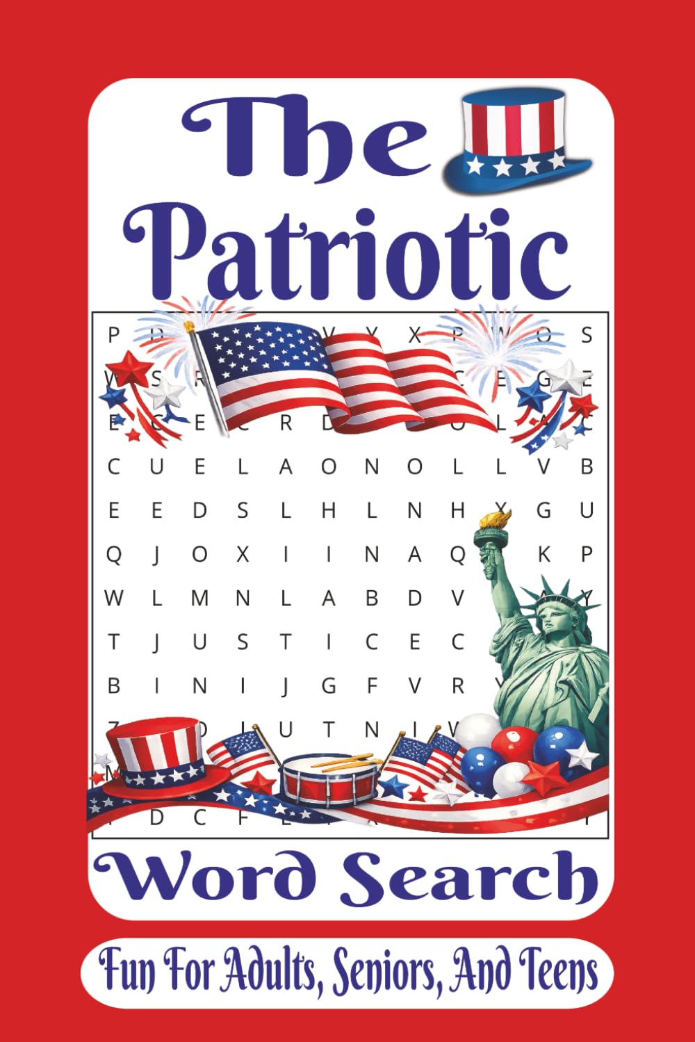 The Patriotic Word Search: A Fun American-Themed Puzzle Book Celebrating Freedom, History, and the Spirit of the USA (The American Heritage Word Search Series)