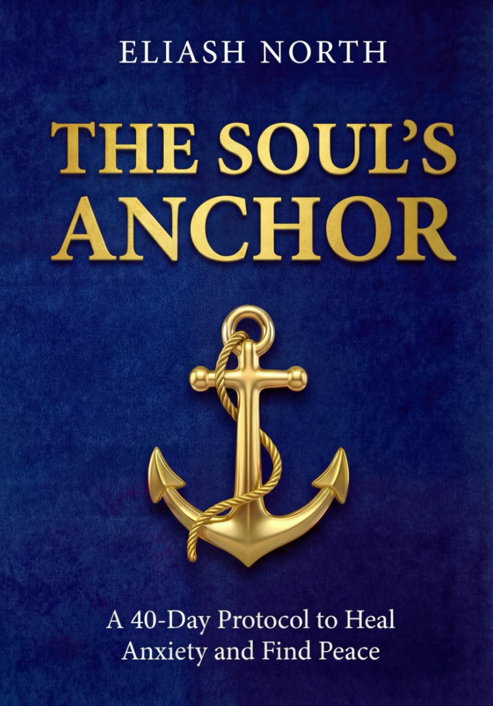 The Soul's Anchor: A 40-Day Ignatian Protocol to Silence the Noise, Heal Anxiety, and Find God's Peace