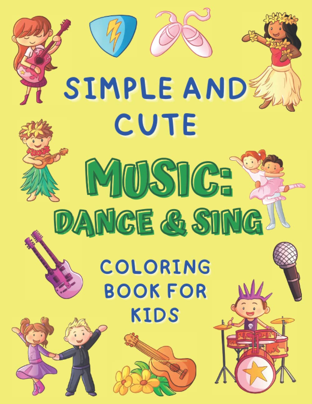 Simple and Cute MUSIC: DANCE & SING Coloring Book for Kids: Big and Easy Coloring Book for Kids, Toddlers, Preschoolers, Kindergartens, Boys and Girls ... Print Illustrations about DANCING AND SINGING