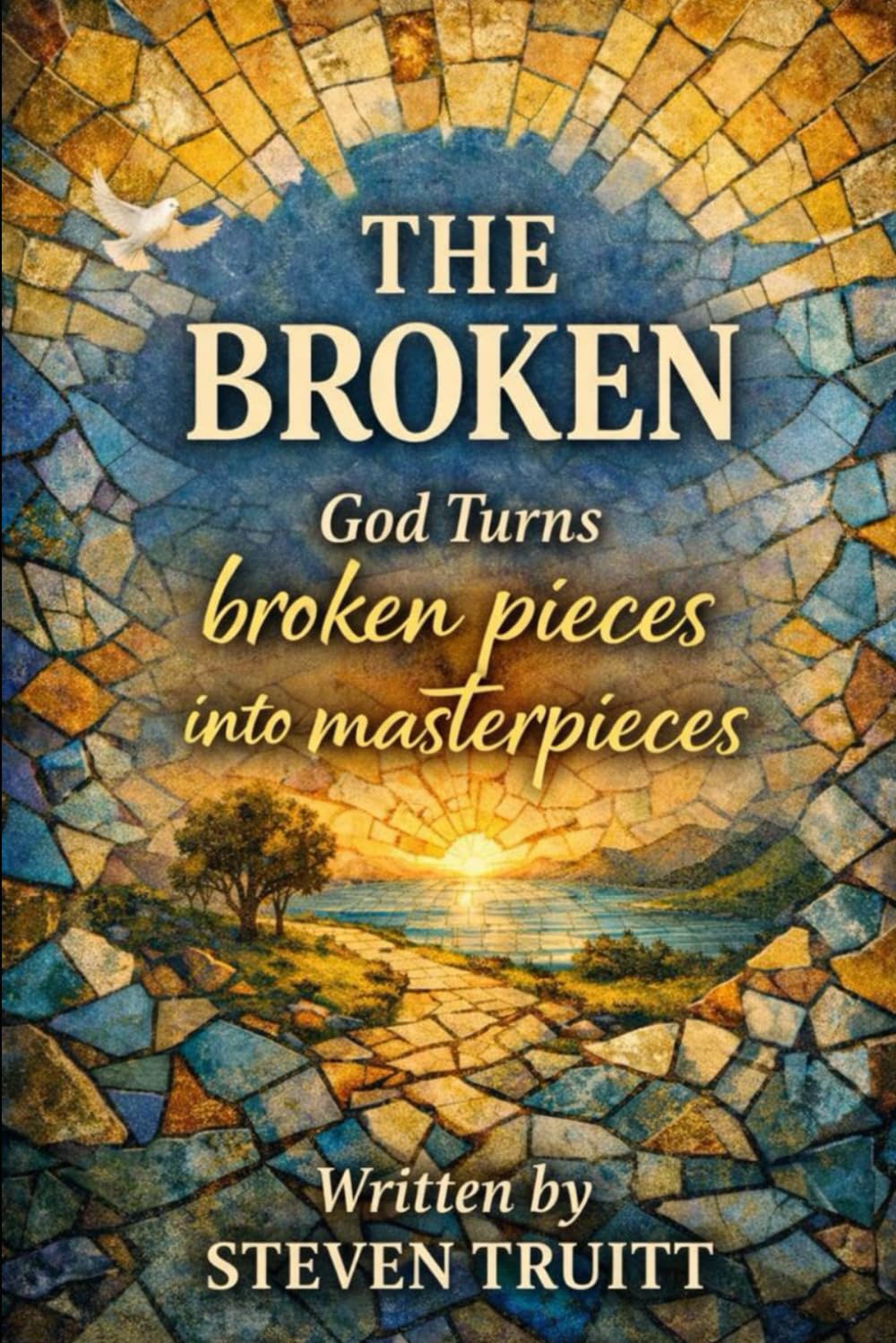 THE BROKEN: God Turns Broken Pieces into Masterpieces