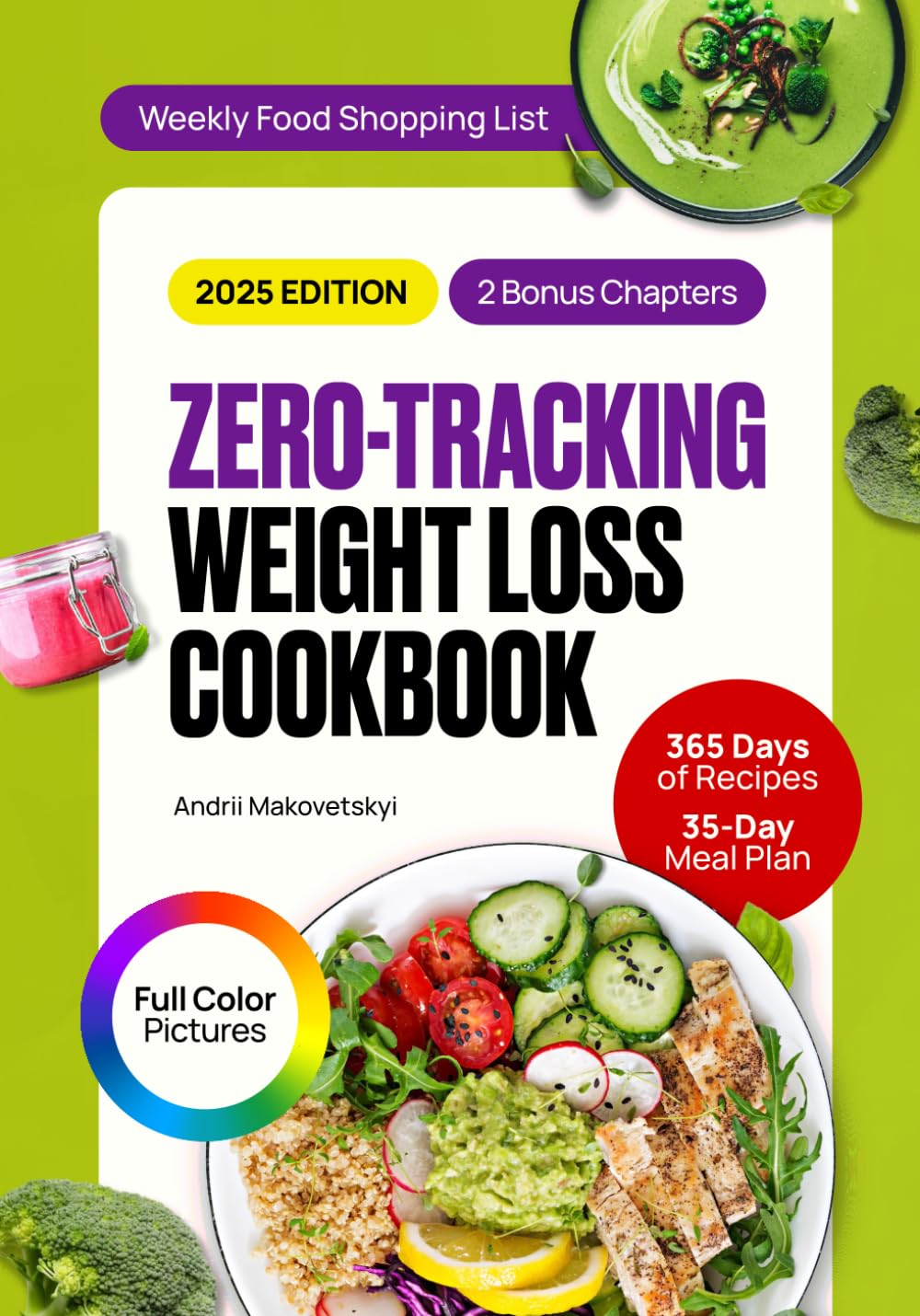 Zero-Tracking Weight Loss Cookbook: The Complete Guide with 365 Days of Easy, Delicious & Healthy Recipes to Stay Fit Without Counting Calories. Plus a 35-Day Meal Plan for Guilt- & Stress-Free Eating
