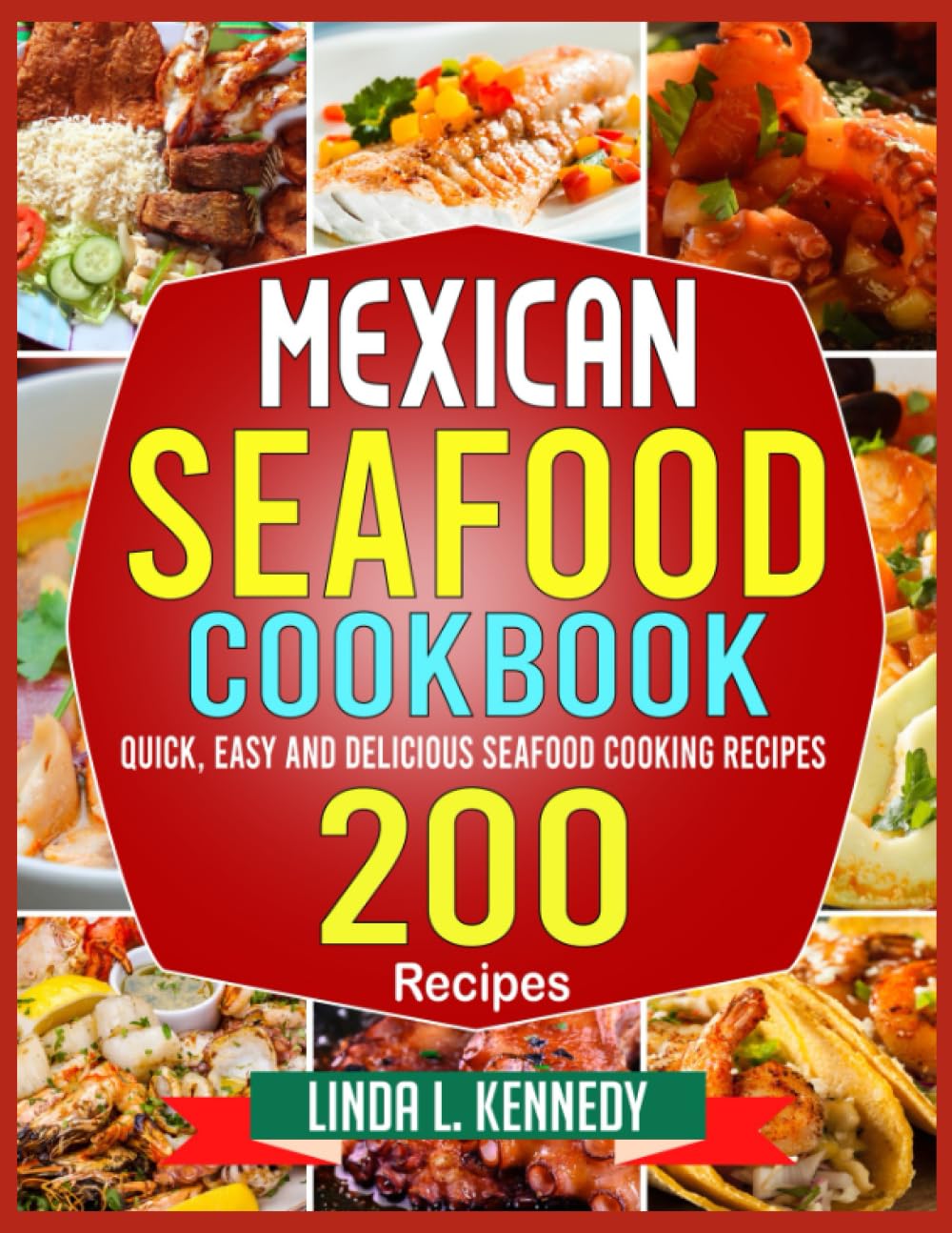 Mexican Seafood Cookbook: Quick, Easy and Delicious Seafood Cooking Recipes