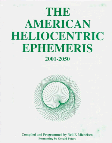 The American Heliocentric Ephemeris 2001-2050 The American Heliocentric Ephemeris 2001-2050