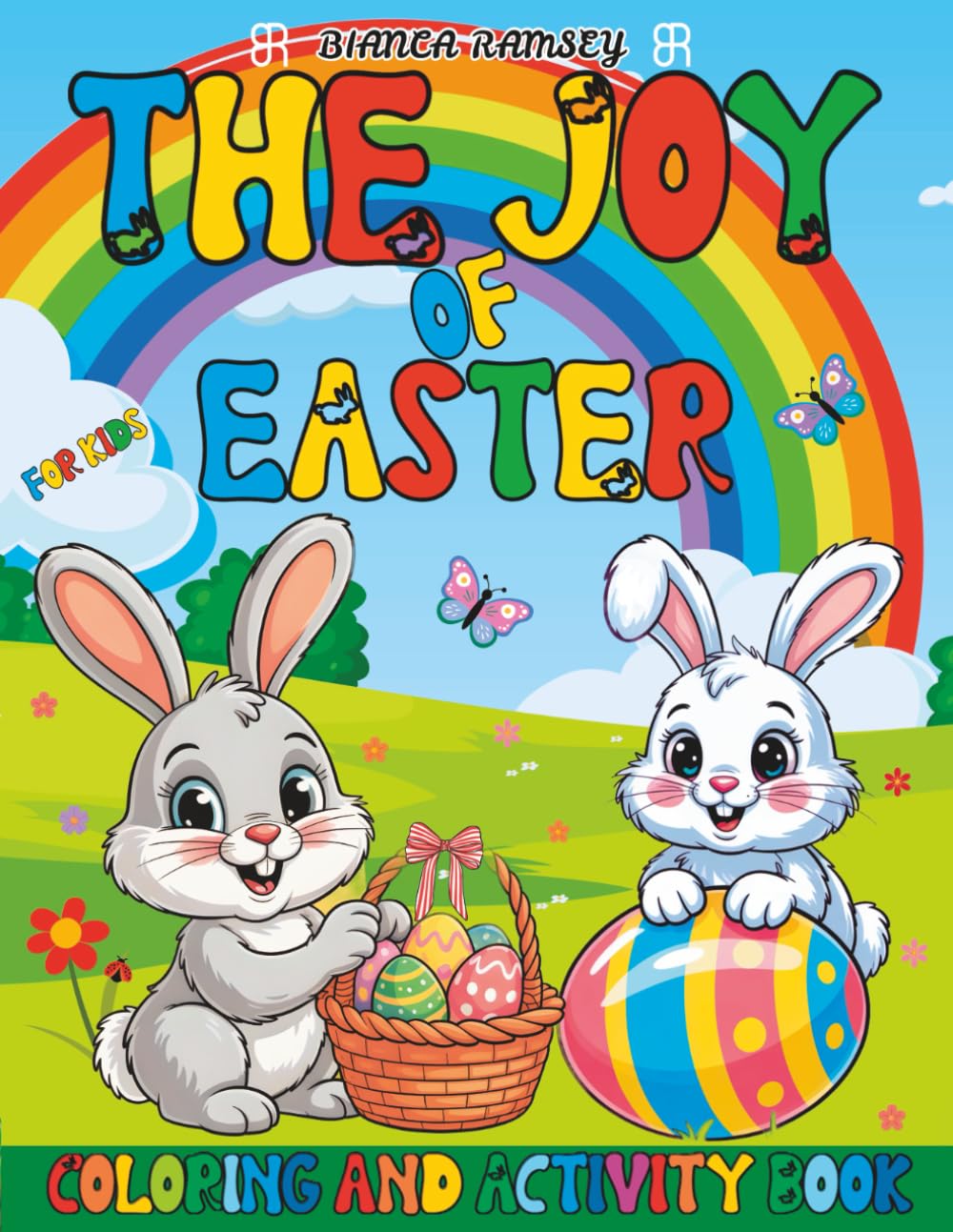 The Joy of Easter Coloring and Activity Book for Kids: Easy and Fun Pages with Easter bunny, eggs and activities thoughtfully designed to stimulate creativity, concentration and early learning skills